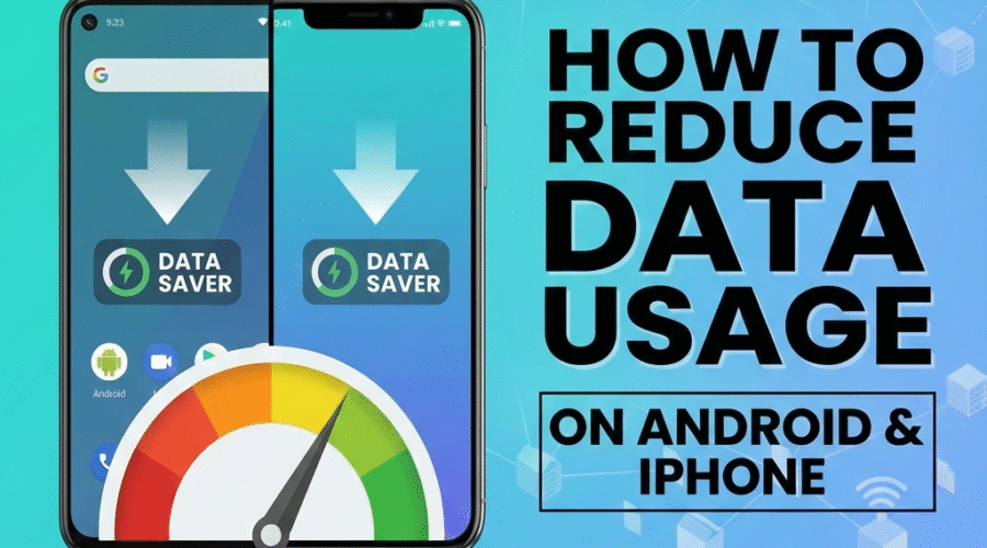 How to Reduce Data Usage on Android & iPhone