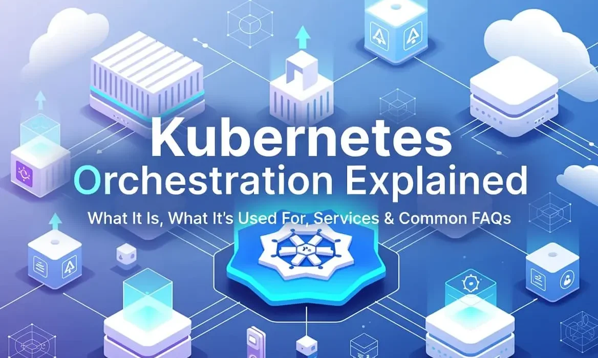 Kubernetes Orchestration Explained