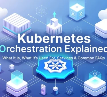 Kubernetes Orchestration Explained